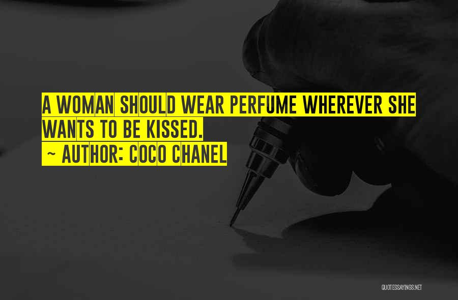 Coco Chanel Quotes: A Woman Should Wear Perfume Wherever She Wants To Be Kissed.