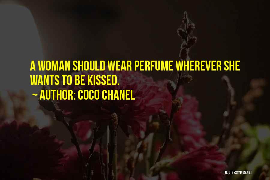 Coco Chanel Quotes: A Woman Should Wear Perfume Wherever She Wants To Be Kissed.