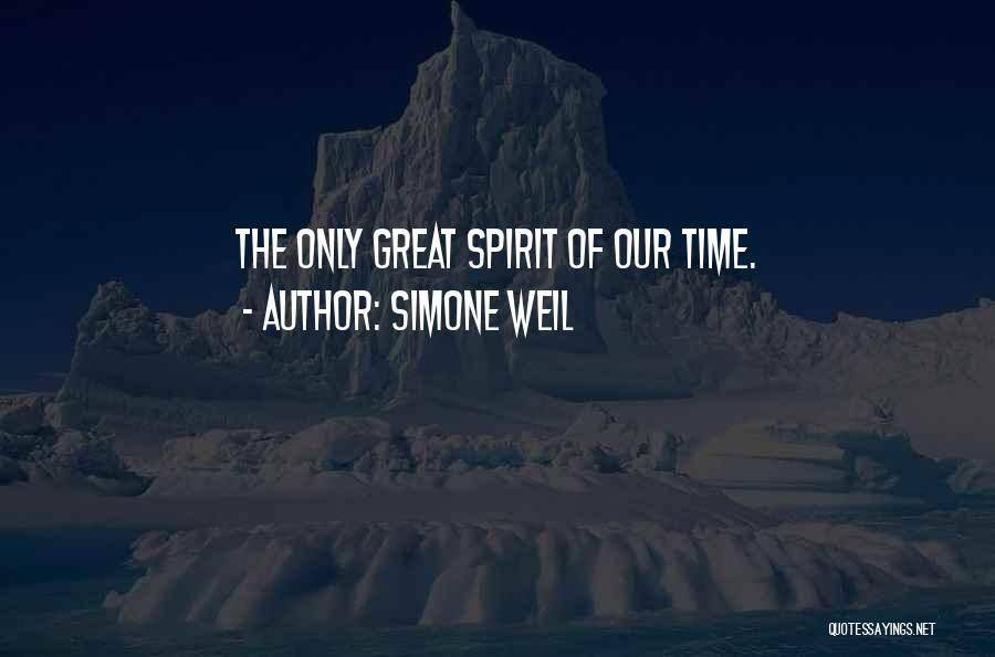 Simone Weil Quotes: The Only Great Spirit Of Our Time.