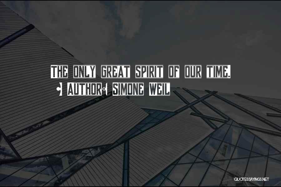 Simone Weil Quotes: The Only Great Spirit Of Our Time.