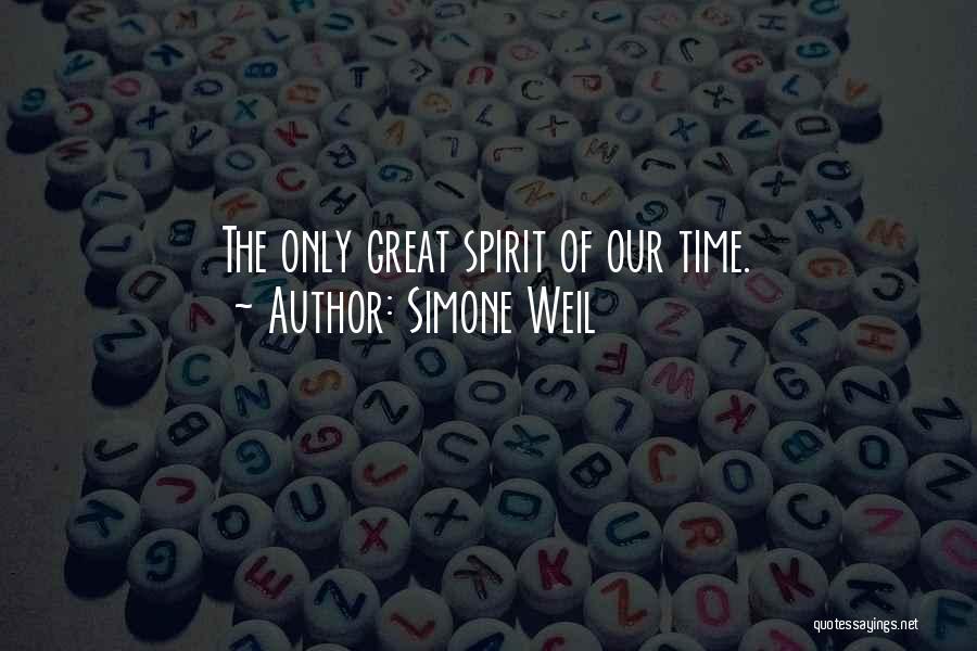 Simone Weil Quotes: The Only Great Spirit Of Our Time.