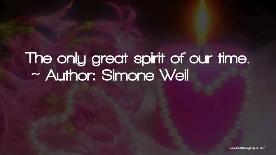 Simone Weil Quotes: The Only Great Spirit Of Our Time.