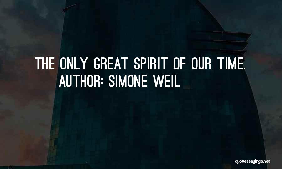 Simone Weil Quotes: The Only Great Spirit Of Our Time.
