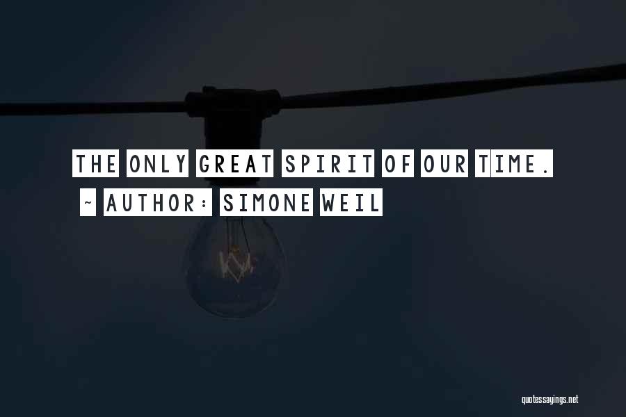 Simone Weil Quotes: The Only Great Spirit Of Our Time.