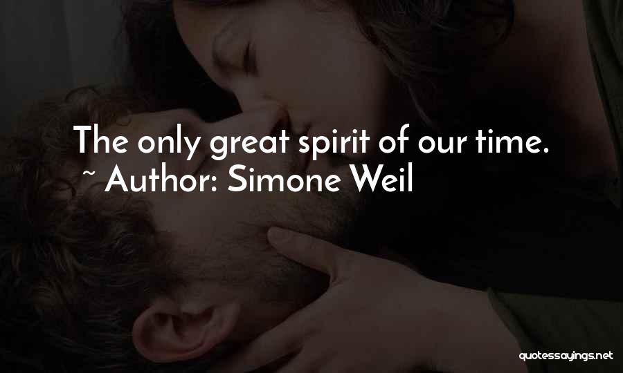 Simone Weil Quotes: The Only Great Spirit Of Our Time.