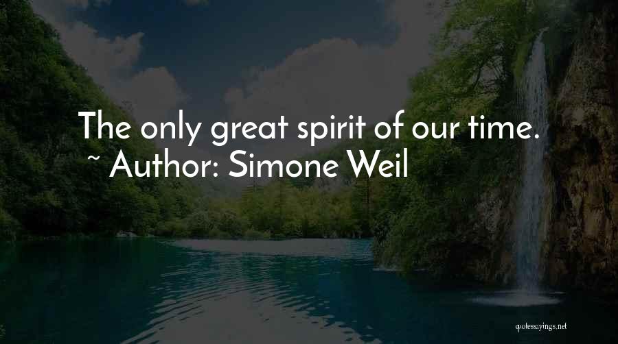 Simone Weil Quotes: The Only Great Spirit Of Our Time.