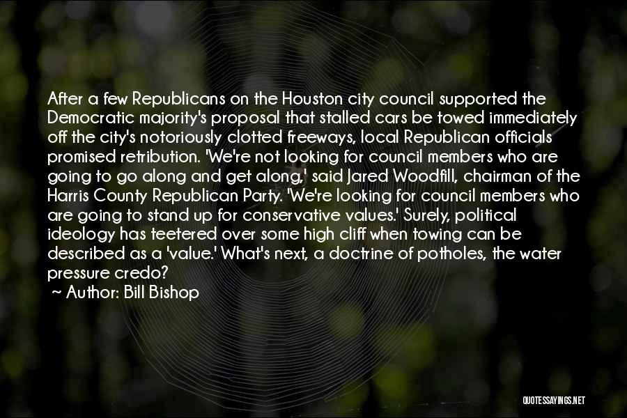 Bill Bishop Quotes: After A Few Republicans On The Houston City Council Supported The Democratic Majority's Proposal That Stalled Cars Be Towed Immediately