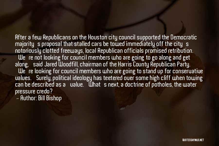 Bill Bishop Quotes: After A Few Republicans On The Houston City Council Supported The Democratic Majority's Proposal That Stalled Cars Be Towed Immediately