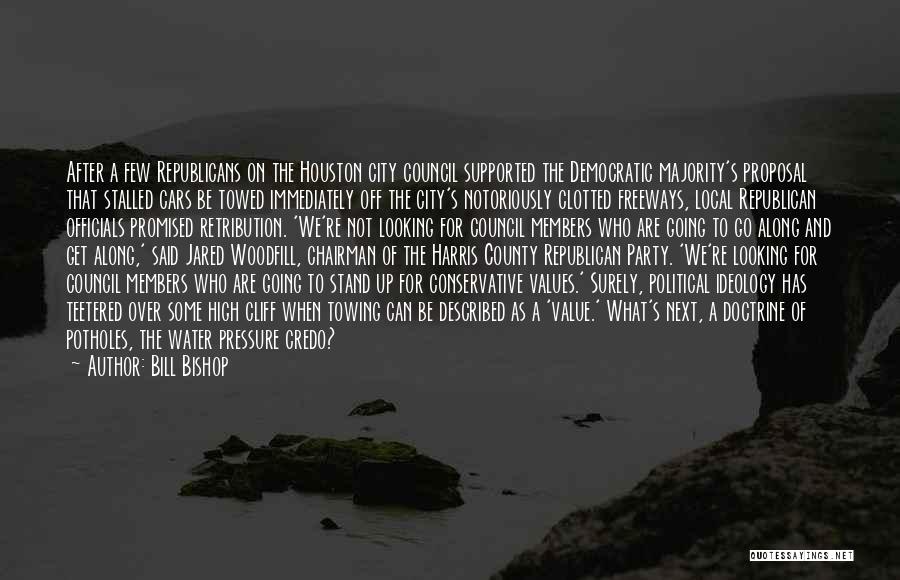 Bill Bishop Quotes: After A Few Republicans On The Houston City Council Supported The Democratic Majority's Proposal That Stalled Cars Be Towed Immediately