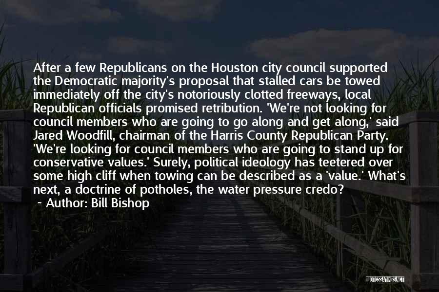 Bill Bishop Quotes: After A Few Republicans On The Houston City Council Supported The Democratic Majority's Proposal That Stalled Cars Be Towed Immediately