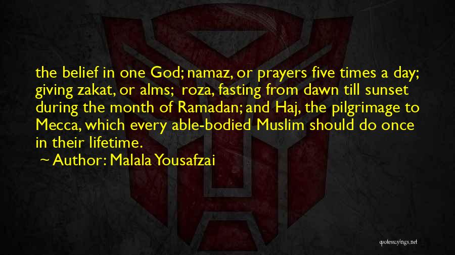 Malala Yousafzai Quotes: The Belief In One God; Namaz, Or Prayers Five Times A Day; Giving Zakat, Or Alms; Roza, Fasting From Dawn