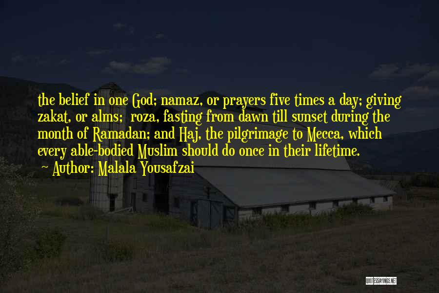 Malala Yousafzai Quotes: The Belief In One God; Namaz, Or Prayers Five Times A Day; Giving Zakat, Or Alms; Roza, Fasting From Dawn