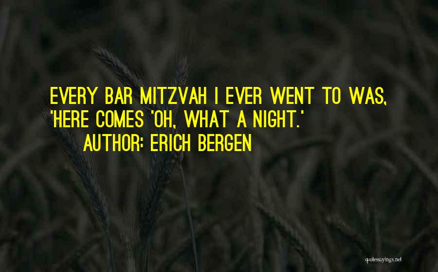 Erich Bergen Quotes: Every Bar Mitzvah I Ever Went To Was, 'here Comes 'oh, What A Night.'