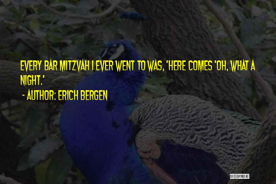 Erich Bergen Quotes: Every Bar Mitzvah I Ever Went To Was, 'here Comes 'oh, What A Night.'
