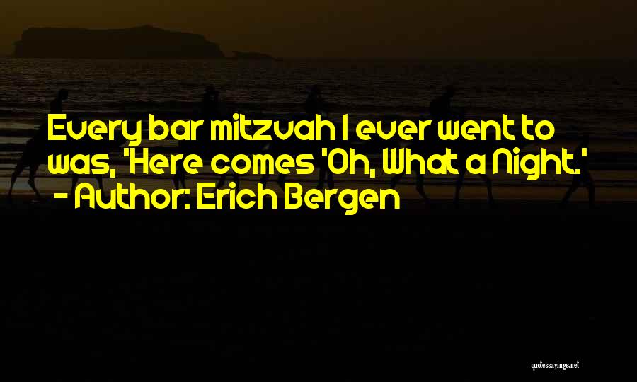 Erich Bergen Quotes: Every Bar Mitzvah I Ever Went To Was, 'here Comes 'oh, What A Night.'