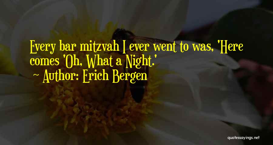 Erich Bergen Quotes: Every Bar Mitzvah I Ever Went To Was, 'here Comes 'oh, What A Night.'