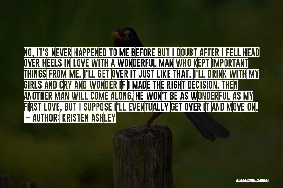 Kristen Ashley Quotes: No, It's Never Happened To Me Before But I Doubt After I Fell Head Over Heels In Love With A