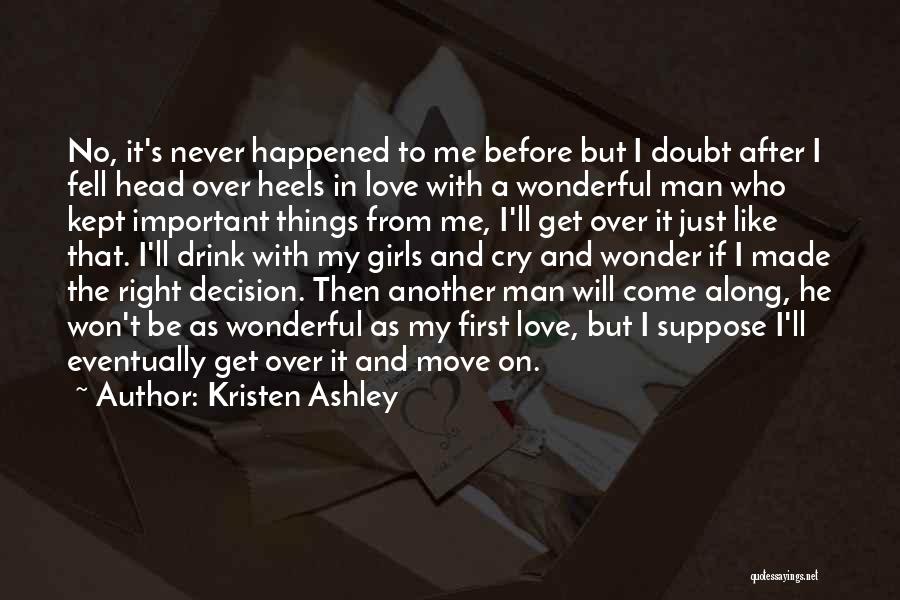 Kristen Ashley Quotes: No, It's Never Happened To Me Before But I Doubt After I Fell Head Over Heels In Love With A
