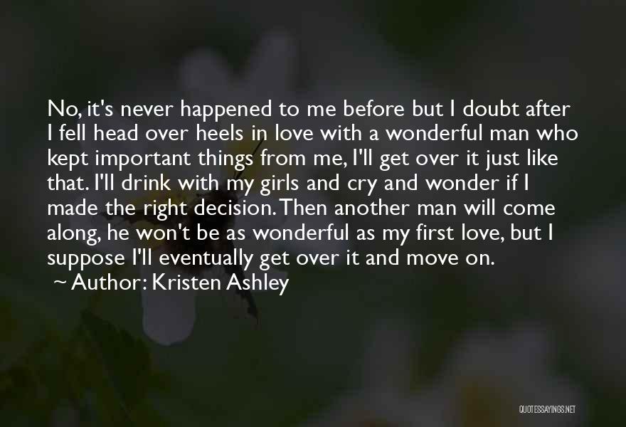 Kristen Ashley Quotes: No, It's Never Happened To Me Before But I Doubt After I Fell Head Over Heels In Love With A