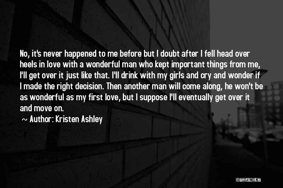 Kristen Ashley Quotes: No, It's Never Happened To Me Before But I Doubt After I Fell Head Over Heels In Love With A