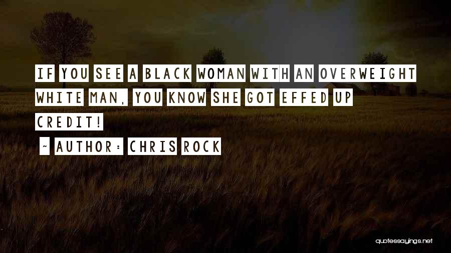 Chris Rock Quotes: If You See A Black Woman With An Overweight White Man, You Know She Got Effed Up Credit!