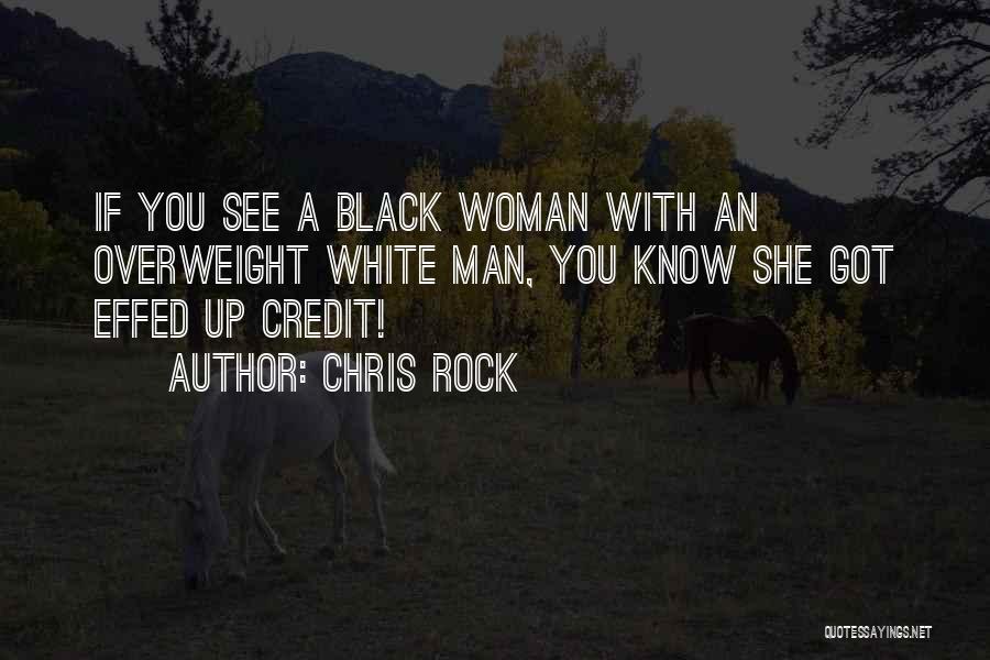 Chris Rock Quotes: If You See A Black Woman With An Overweight White Man, You Know She Got Effed Up Credit!