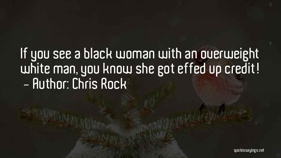 Chris Rock Quotes: If You See A Black Woman With An Overweight White Man, You Know She Got Effed Up Credit!