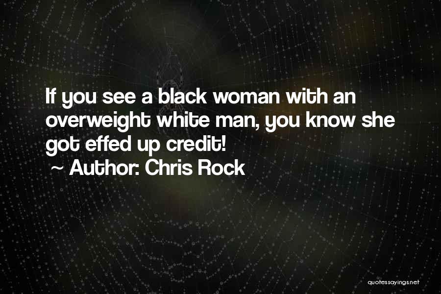 Chris Rock Quotes: If You See A Black Woman With An Overweight White Man, You Know She Got Effed Up Credit!