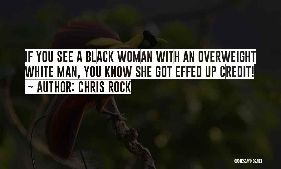 Chris Rock Quotes: If You See A Black Woman With An Overweight White Man, You Know She Got Effed Up Credit!