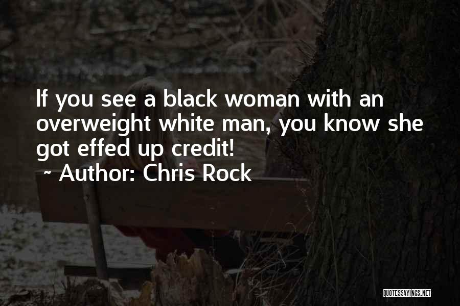 Chris Rock Quotes: If You See A Black Woman With An Overweight White Man, You Know She Got Effed Up Credit!