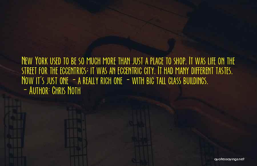 Chris Noth Quotes: New York Used To Be So Much More Than Just A Place To Shop. It Was Life On The Street