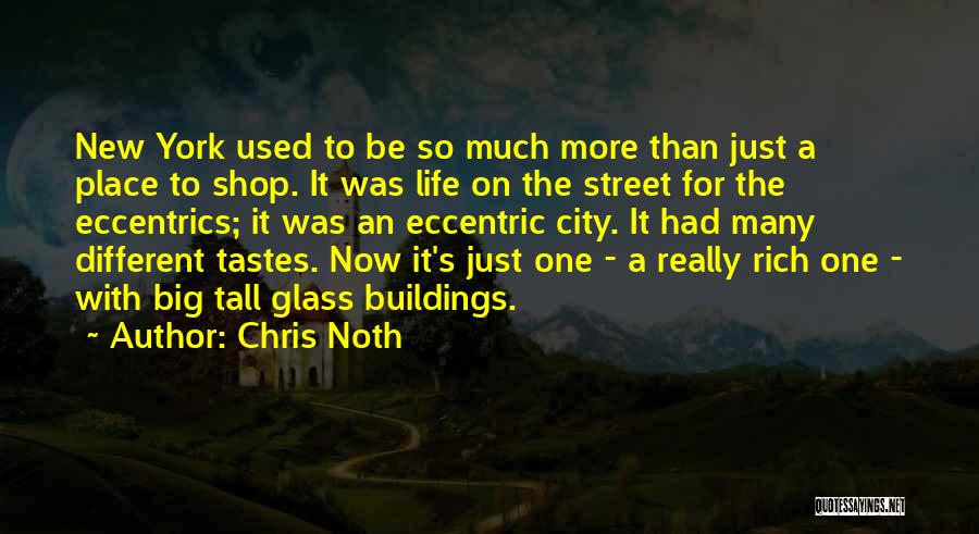 Chris Noth Quotes: New York Used To Be So Much More Than Just A Place To Shop. It Was Life On The Street