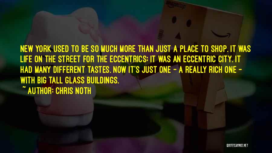 Chris Noth Quotes: New York Used To Be So Much More Than Just A Place To Shop. It Was Life On The Street