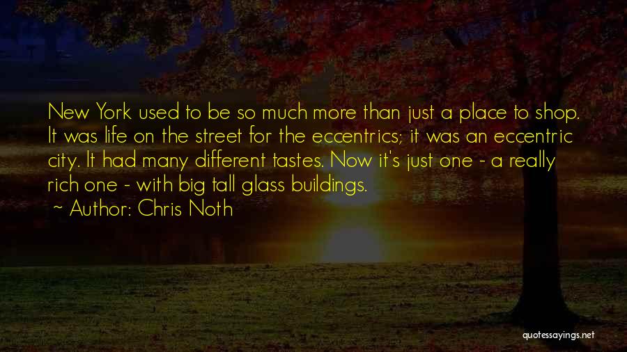 Chris Noth Quotes: New York Used To Be So Much More Than Just A Place To Shop. It Was Life On The Street