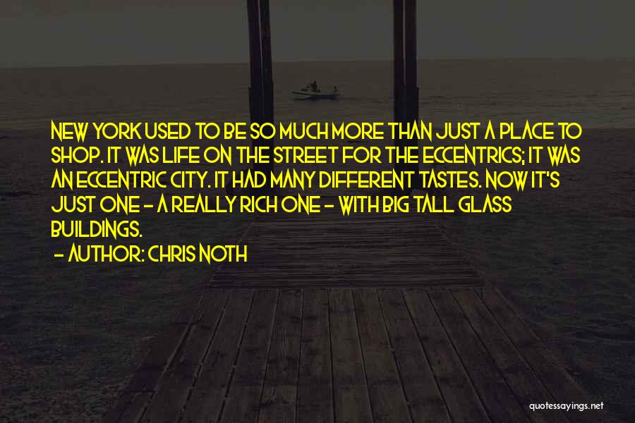 Chris Noth Quotes: New York Used To Be So Much More Than Just A Place To Shop. It Was Life On The Street