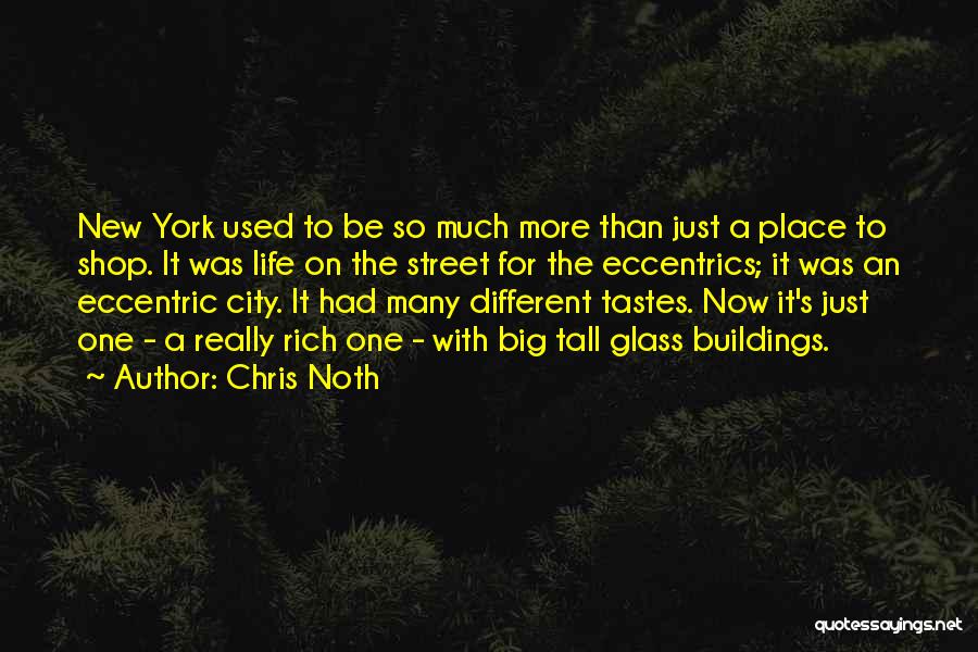 Chris Noth Quotes: New York Used To Be So Much More Than Just A Place To Shop. It Was Life On The Street