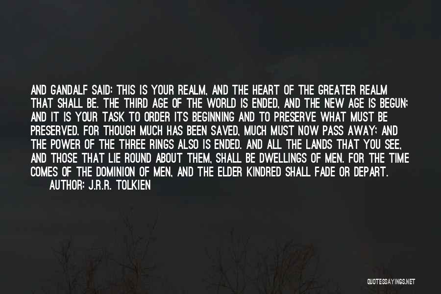 J.R.R. Tolkien Quotes: And Gandalf Said: This Is Your Realm, And The Heart Of The Greater Realm That Shall Be. The Third Age