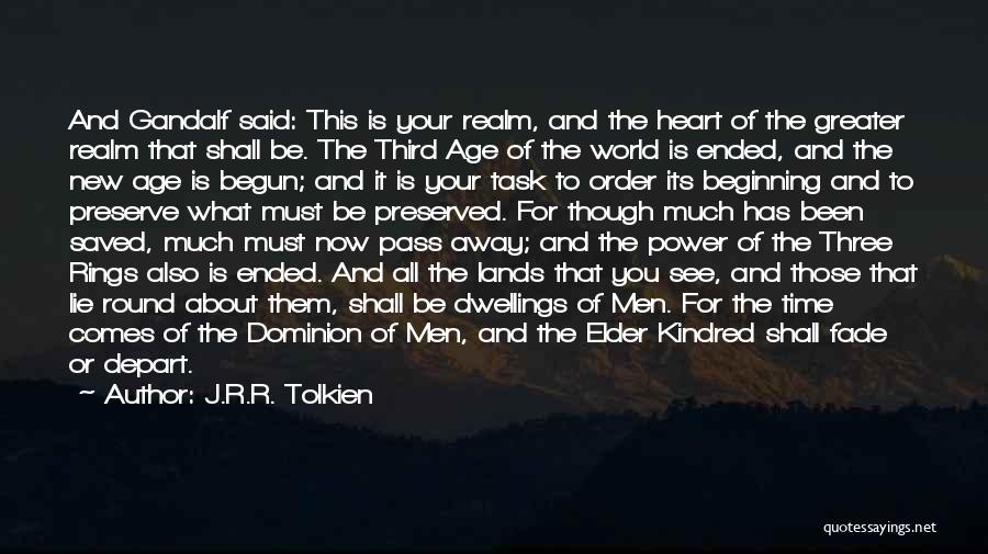 J.R.R. Tolkien Quotes: And Gandalf Said: This Is Your Realm, And The Heart Of The Greater Realm That Shall Be. The Third Age