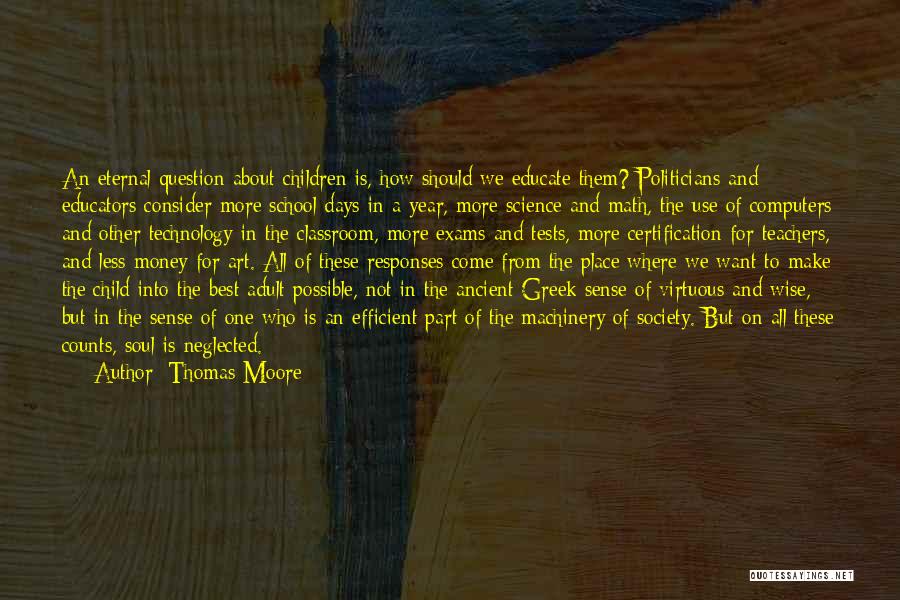 Thomas Moore Quotes: An Eternal Question About Children Is, How Should We Educate Them? Politicians And Educators Consider More School Days In A