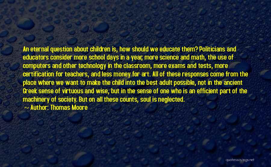 Thomas Moore Quotes: An Eternal Question About Children Is, How Should We Educate Them? Politicians And Educators Consider More School Days In A