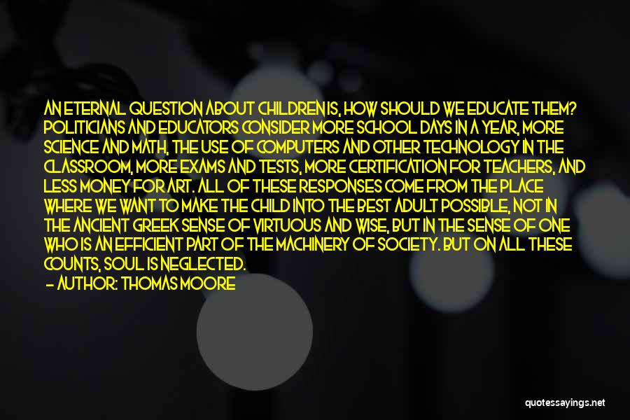 Thomas Moore Quotes: An Eternal Question About Children Is, How Should We Educate Them? Politicians And Educators Consider More School Days In A