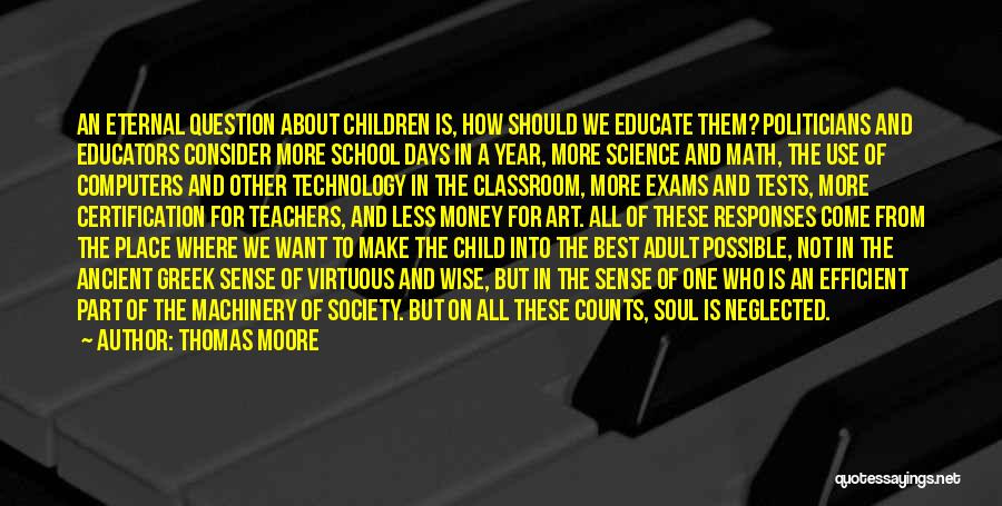 Thomas Moore Quotes: An Eternal Question About Children Is, How Should We Educate Them? Politicians And Educators Consider More School Days In A