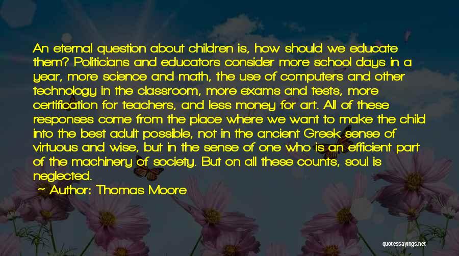 Thomas Moore Quotes: An Eternal Question About Children Is, How Should We Educate Them? Politicians And Educators Consider More School Days In A
