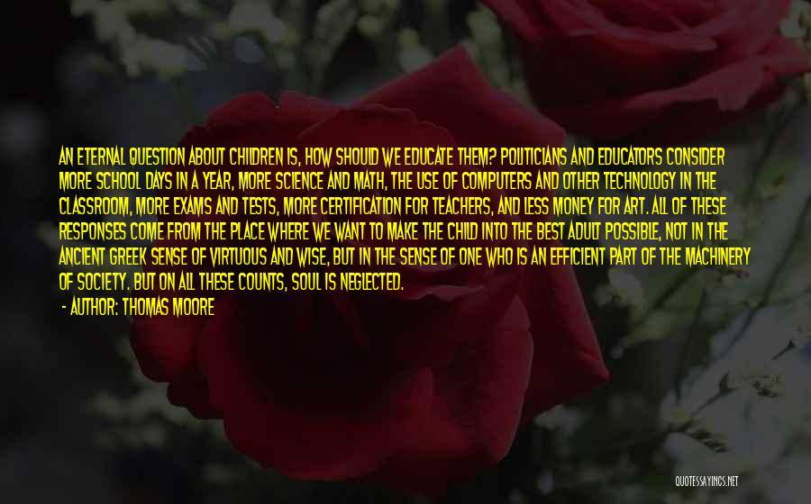 Thomas Moore Quotes: An Eternal Question About Children Is, How Should We Educate Them? Politicians And Educators Consider More School Days In A