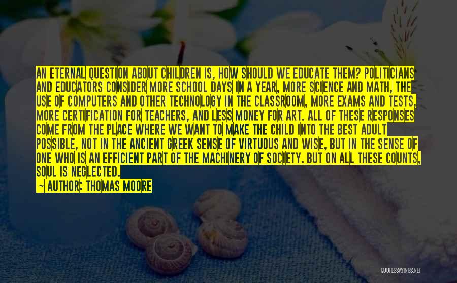 Thomas Moore Quotes: An Eternal Question About Children Is, How Should We Educate Them? Politicians And Educators Consider More School Days In A