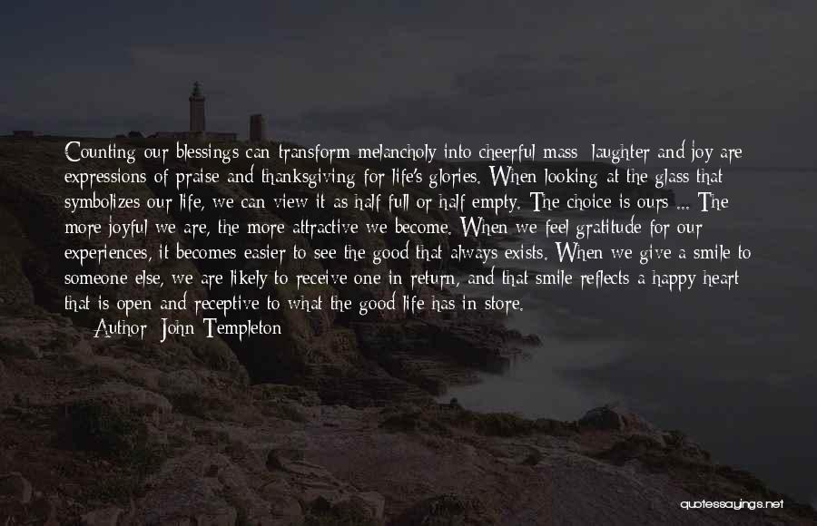 John Templeton Quotes: Counting Our Blessings Can Transform Melancholy Into Cheerful Mass; Laughter And Joy Are Expressions Of Praise And Thanksgiving For Life's