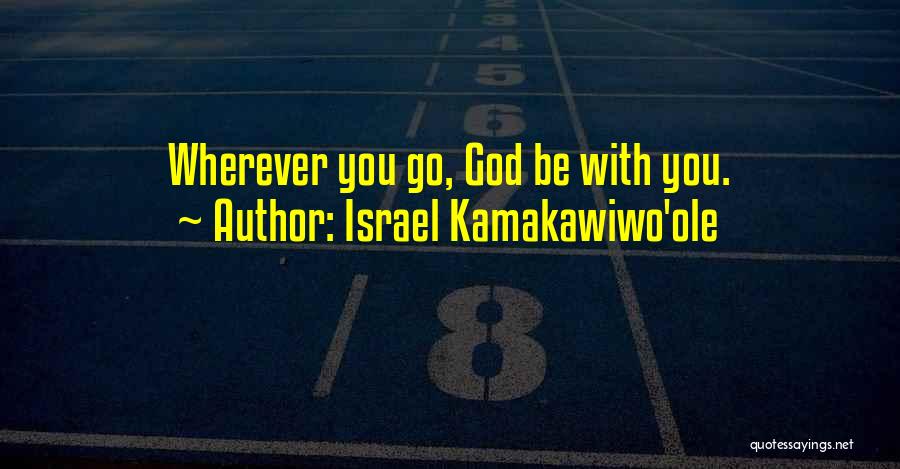 Israel Kamakawiwo'ole Quotes: Wherever You Go, God Be With You.