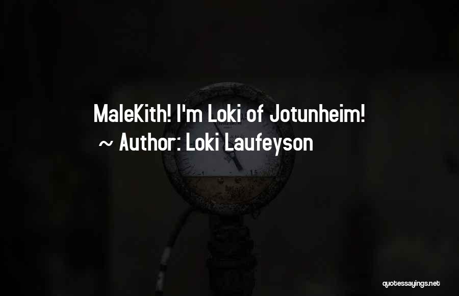 Loki Laufeyson Quotes: Malekith! I'm Loki Of Jotunheim!