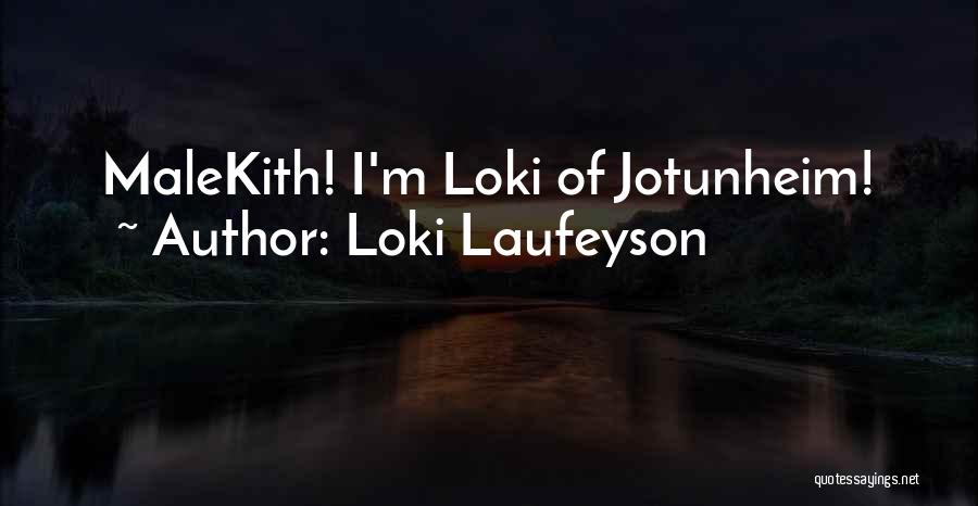Loki Laufeyson Quotes: Malekith! I'm Loki Of Jotunheim!