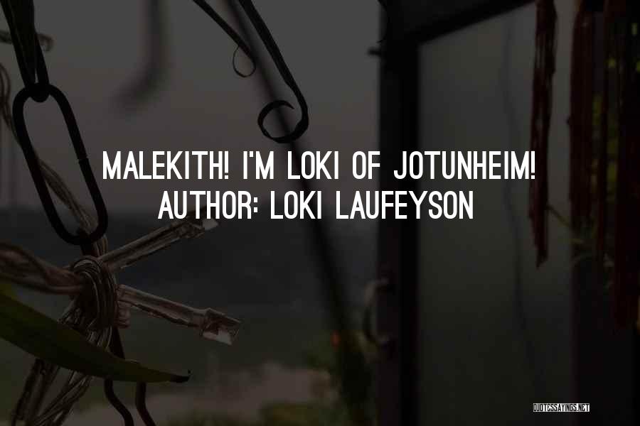 Loki Laufeyson Quotes: Malekith! I'm Loki Of Jotunheim!